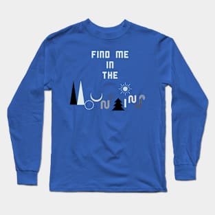 Find Me in the Mountains Long Sleeve T-Shirt